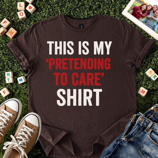 Pretending to Care Tee