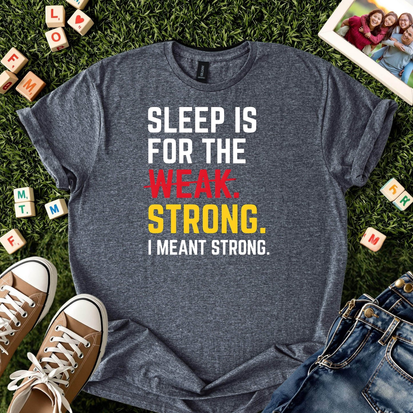 Sleep Is for the Strong Tee