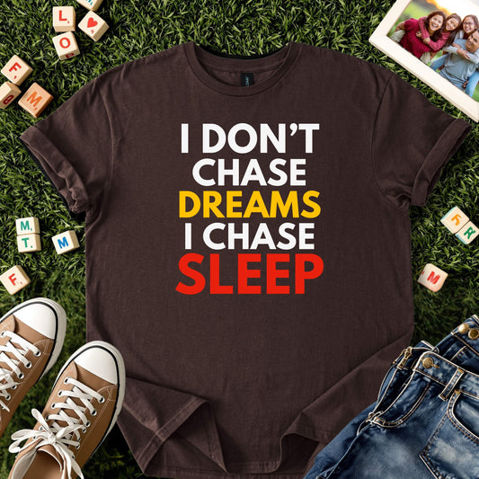 I Chase Sleep Tee