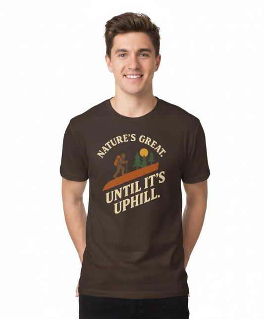 Nature’s Great Until It’s Uphill Tee