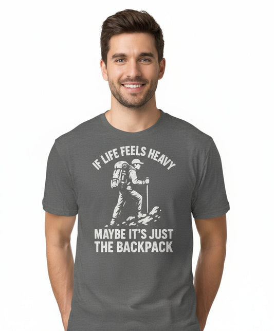 If Life Feels Heavy Hiking T-Shirt