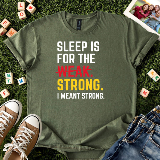 Sleep Is for the Strong Tee