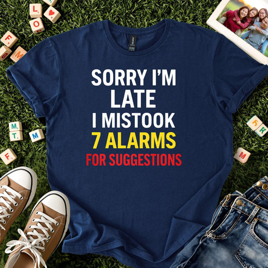 7 Alarms Funny Tee