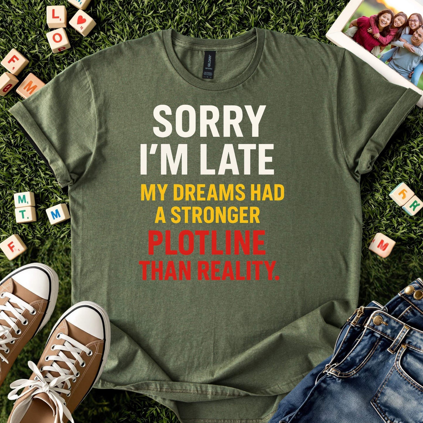 Sorry I’m Late Funny Dream Shirt
