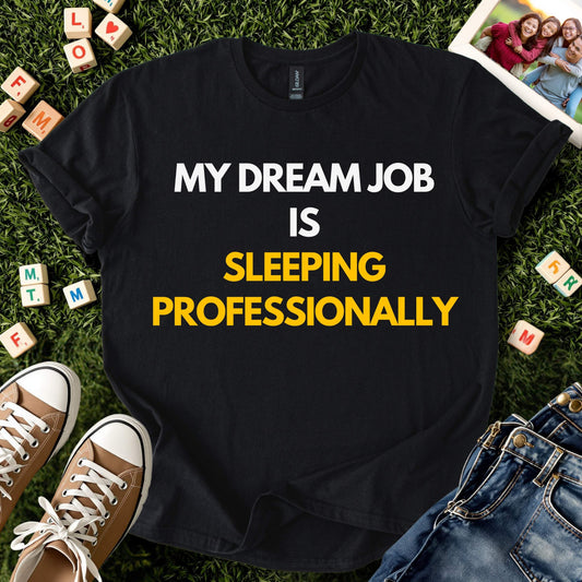 My Dream Job Funny Sleep Shirt