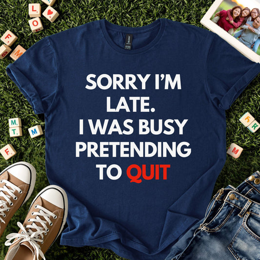 Pretending to Quit Tee