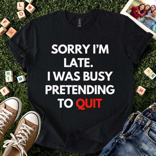 Pretending to Quit Tee