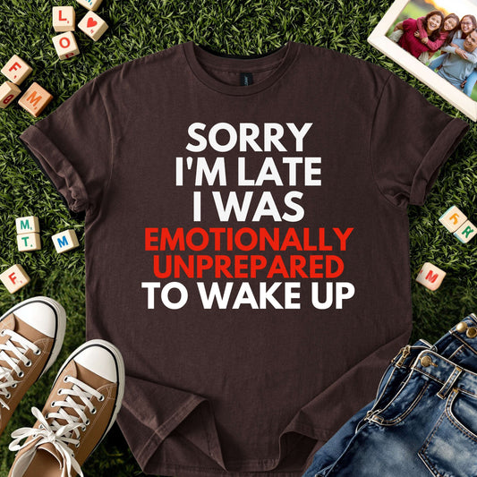 Emotionally Unprepared to Wake Up Tee
