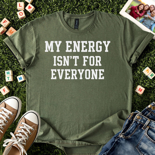 My Energy Isn’t for Everyone Tee