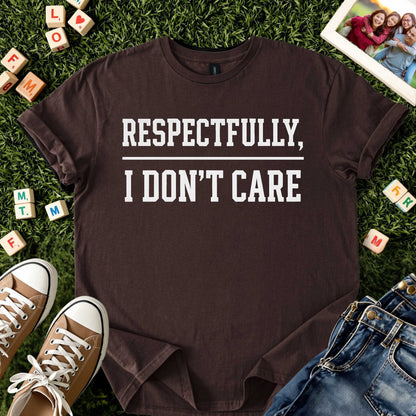 Respectfully, I Don’t Care Tee