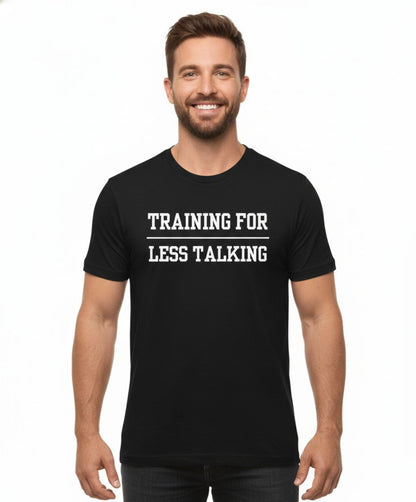 Training for Less Talking Tee