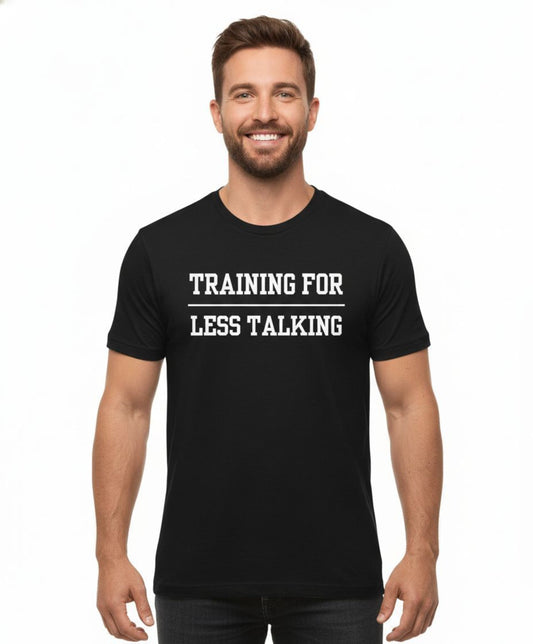 Training for Less Talking Tee