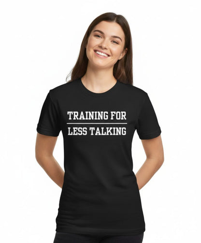 Training for Less Talking Tee