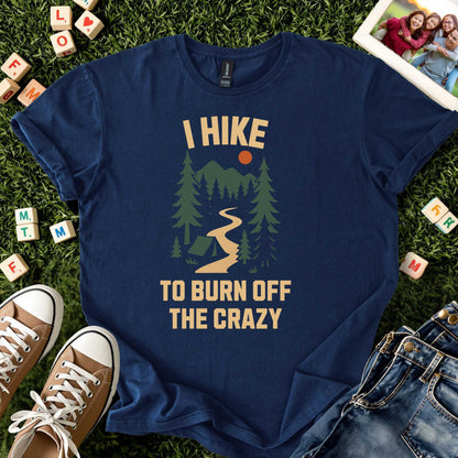 I Hike to Burn Off the Crazy Tee