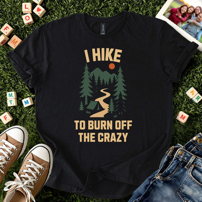I Hike to Burn Off the Crazy Tee