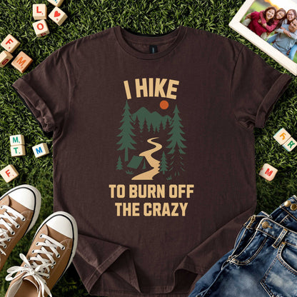 I Hike to Burn Off the Crazy Tee