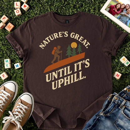 Nature’s Great Until It’s Uphill Tee
