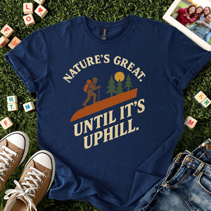 Nature’s Great Until It’s Uphill Tee
