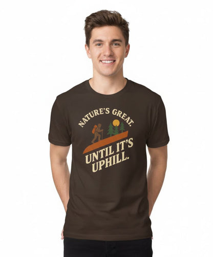 Nature’s Great Until It’s Uphill Tee