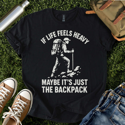 If Life Feels Heavy Hiking T-Shirt