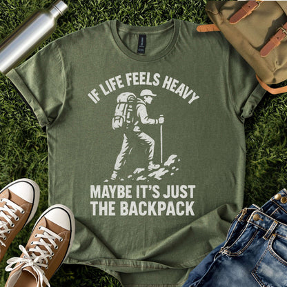 If Life Feels Heavy Hiking T-Shirt