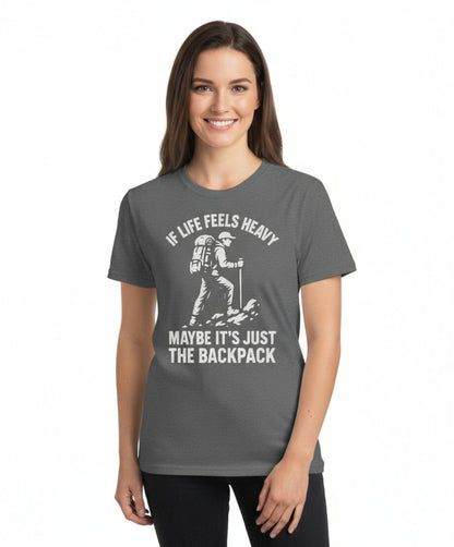 If Life Feels Heavy Hiking T-Shirt