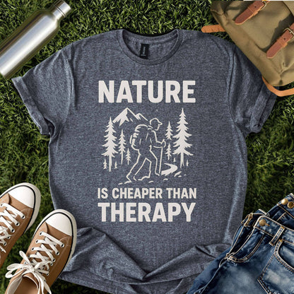 Nature Is Cheaper Than Therapy T-Shirt