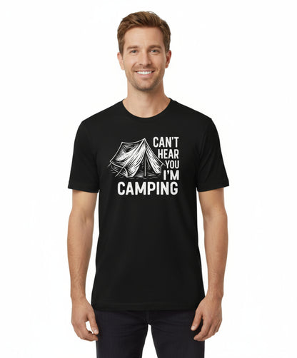 Can’t Hear You I’m Camping T-Shirt