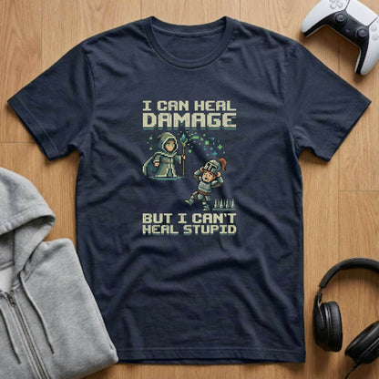 Can't Heal Stupid Tee
