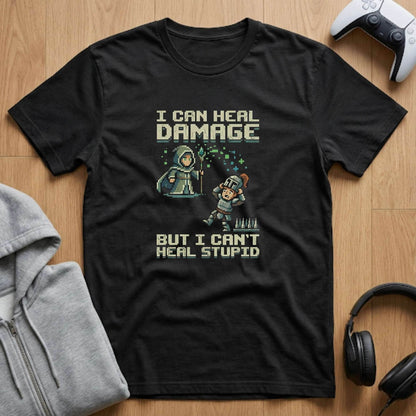Can't Heal Stupid Tee