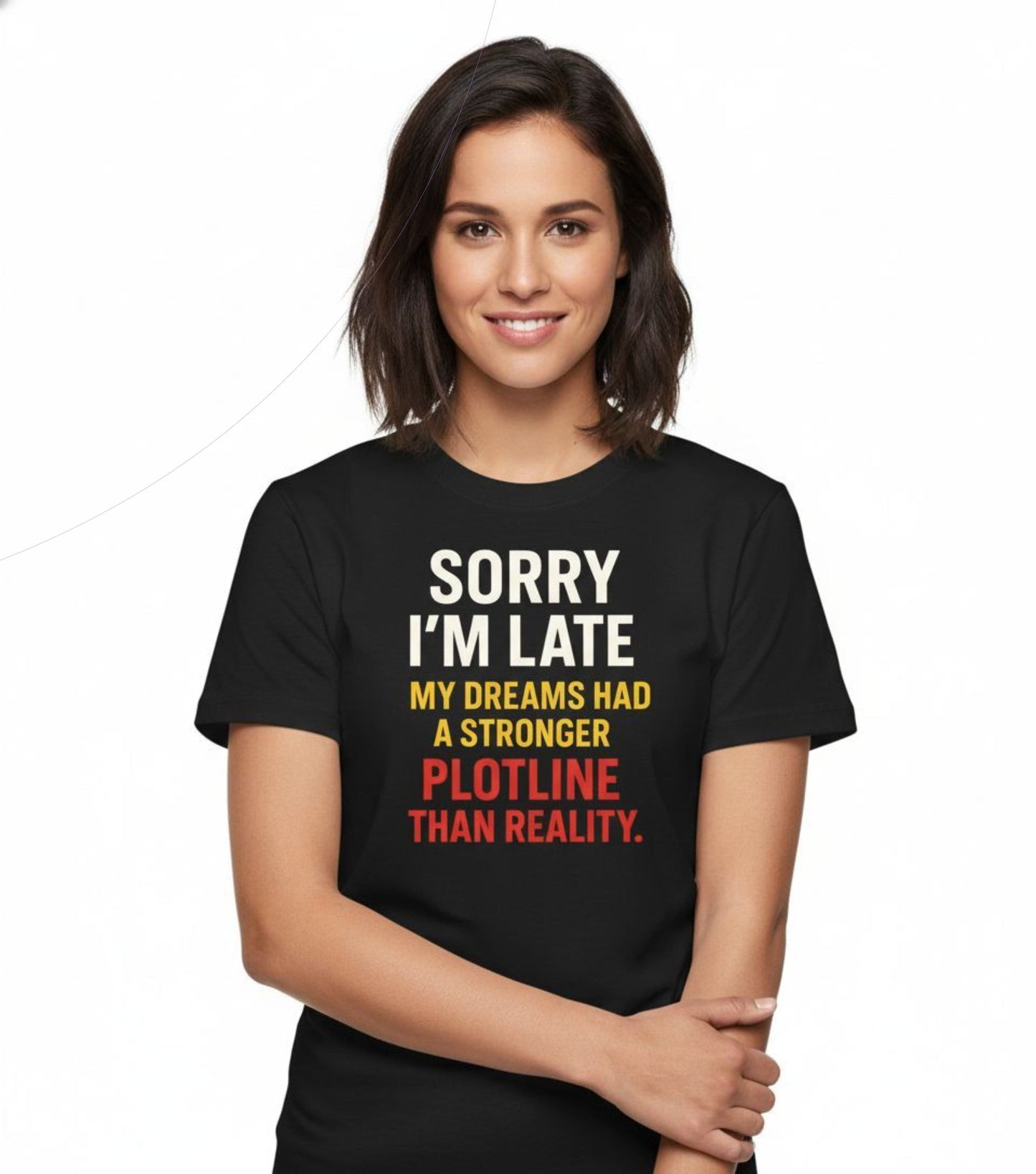 Sorry I’m Late Funny Dream Shirt