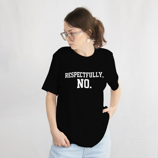 Respectfully, No. Tee